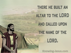 Genesis 12:8 He Built An Altar To The Lord and Called On His Name (sage)