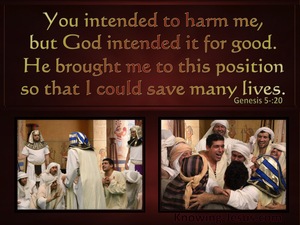 Genesis 50:20 "As for you, you meant evil against me, but God ...