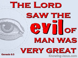Genesis 6:5 The Lord Saw The Evil Of Man Was Very Great (red)