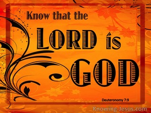 Deuteronomy 7:9 Know The Lord Is God Who Keep His Covenant (orange)