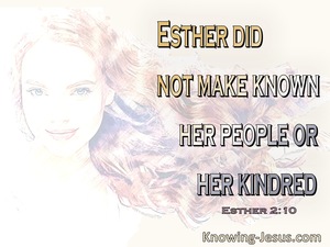 Esther 2:10 Esther did not revealed her nationality (white)