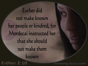 Esther 2:10 She did not revealed her nationality (brown)