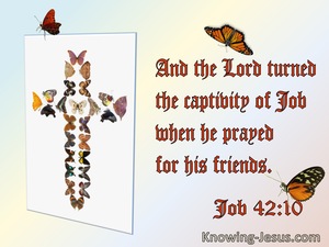 Job 42:10 And The Lord Turned The Captivity Of Job When He Prayed For His Friends (utmost)06:20