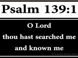 Psalm 139:1 Thou Hast Searched Me And Know Me (black)