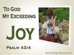 Psalm 43:4  To God My Exceeding Joy (green)
