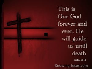 Psalm 48:14 This Is Our God For Ever And Ever (maroon)