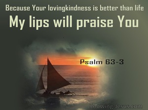 Psalm 63:3 I Will Praise You (sage)