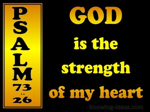 Psalm 73:26 God Is The Strength Of My Heart (yellow)