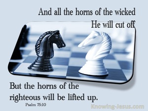 Psalm 75:10 All The Horns Of The Wicked He Will Cut Off (gray)