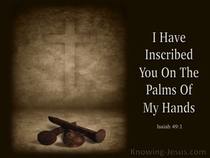 Isaiah 49:1 Inscribed On The Palms Of My Hands (brown)