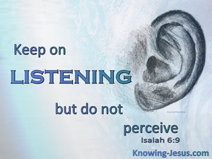 Isaiah 6:9 Keep On Listening But Do Not Hear (blue)