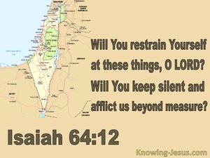 Isaiah 64:12 Will You Restrain Yourself Forever (beige)
