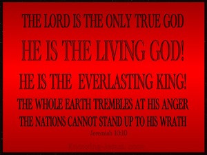 Jeremiah 10:10 The Lord Is The Only True God (red)