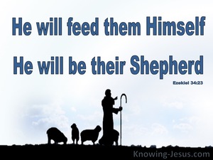 Ezekiel 34:23  He WIll Feed Them Like A Shepherd (blue)