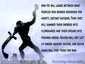Micah 4:3  He Will Judge Betewen Many Nations (gray)