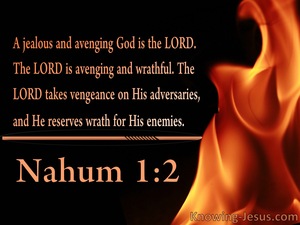 Nahum 1:2 The Lord Reserves Wrath For His Enemies (brown)