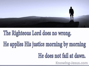 Zephaniah 3:5 He Applies His Justice Morning By Morning (white)