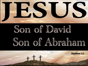 Matthew 1:1 Jesus, Son Of David, Son of Abraham (brown)