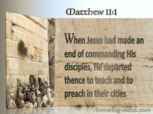 Matthew 11:1 He Departed To Teach And To Preach In Their Cities (utmost)08:01