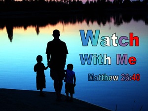 Matthew 26:40 Watch With Me (utmost)09:05