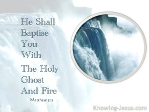 Matthew 3:11 He Shall Baptize You With The Holy Ghost And Fire (white)