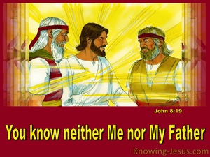 John 8:19 You Know Neither Me Nor My Father (red)