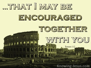 Romans 1:12 Mutual Encouragement (sage)