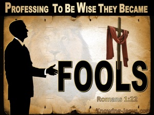 Romans 1:22 Professing To Be Wise They Became Fools (black)
