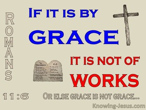 Romans 11:6 If If Is By Grace It Is Not By Works (blue)