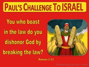 Romans 2:23 You Boast In The Law Yet Dishonour God (red)