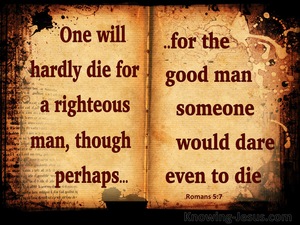 Romans 5:7 One Will Hardly Die For A Righteous Man (red)