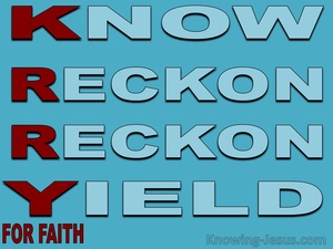 Romans 6:9 to 13 K-RR-Y Know Reckon Yield (aqua)