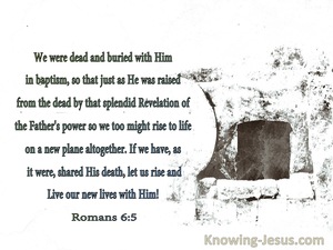 Romans 6:5 We Were Dead And Buried With Him In Baptism (windows)07:08