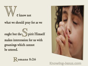 Romans 8:26 The Spirit Makes Intercession For Us With Groanings (cream) (utmost)11:08