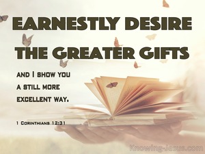1 Corinthians 12:31 Earnestly Desire The Greater Gifts (brown)
