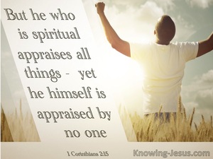 1 Corinthians 2:15 He Who Is Spiritual Appraises All Things (sage)