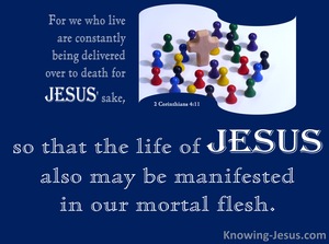 2 Corinthians 4:11 The Life Of Jesus Manifest In Us (white)