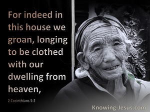 2 Corinthians 5:2 We Groan Longing To Be Clothed With Our Dwelling From Heaven (brown)