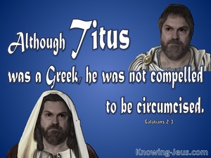 Galatians 2:3 Even Titus Was Not Compelled To Be Circumcised (blue)