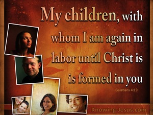 Galatians 4:19 Let Christ Be Formed In You (brown)