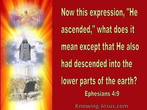 Ephesians 4:9 He Ascended And Also Descended To The Lower Parts Of Earth (red)