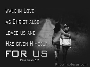 Ephesians 5:2 Walk In Love As Christ Also Love Us (black) 