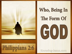 Philippians 2:6 Who Being In The Form Of God (brown)