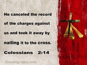 Colossians 2:14 Jesus Cancelled The Charges Against Us (gray)