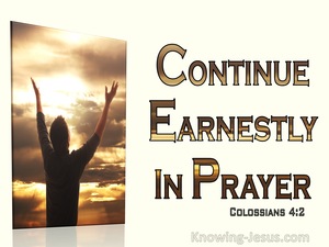 Colossians 4:2 Continue Earnestly In Prayer (cream)