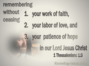 1 Thessalonians 1:3 constantly bearing in mind your work of faith and ...