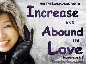 1 Thessalonians 3:12  May You Increase And Abound In Love (black)