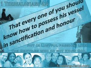 1 Thessalonians 4:4 Possess His Vessel In Sanctification (blue)