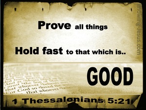 1 Thessalonians 5:21 Prove All Things And Hold Fast To Good (black)