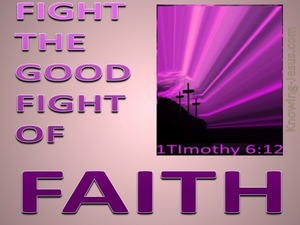 1 Timothy 6:12 Fight The Good Fight Of Faith (pink)